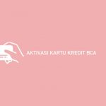 Cara Aktivasi Kartu Kredit Bca Terbaru