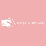 Cara Daftar Bca Mobile