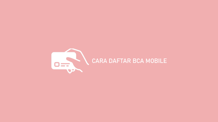 Cara Daftar Bca Mobile