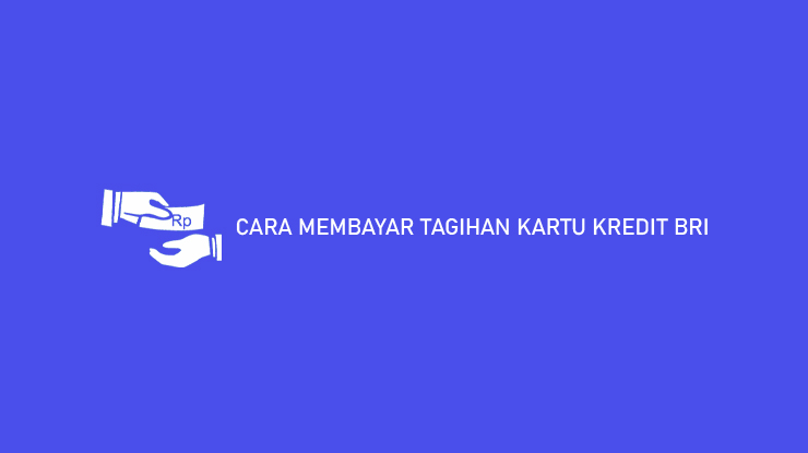 Cara Membayar Tagihan Kartu Kredit Bri