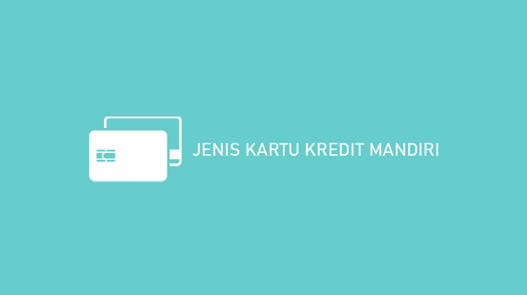 Jenis Kartu Kredit Mandiri