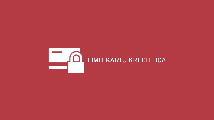 Limit Kartu Kredit Bca