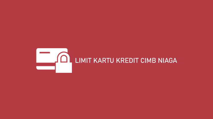 Limit Kartu Kredit Cimb Niaga