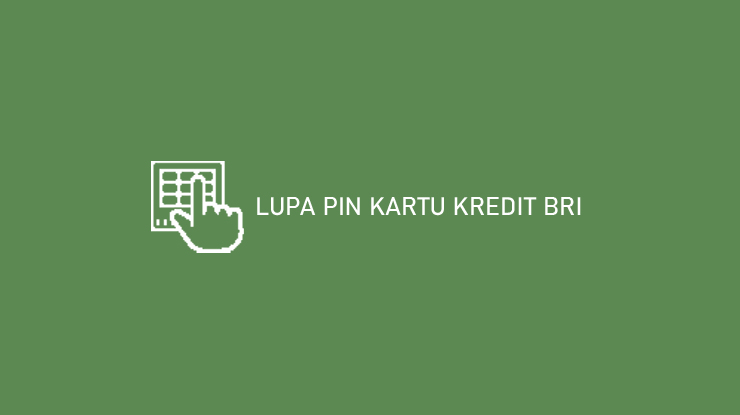 Lupa Pin Kartu Kredit Bri