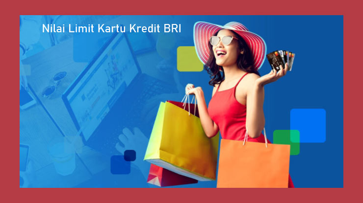 Nilai Ketentuan Limit Setiap Kartu Kredit Bri