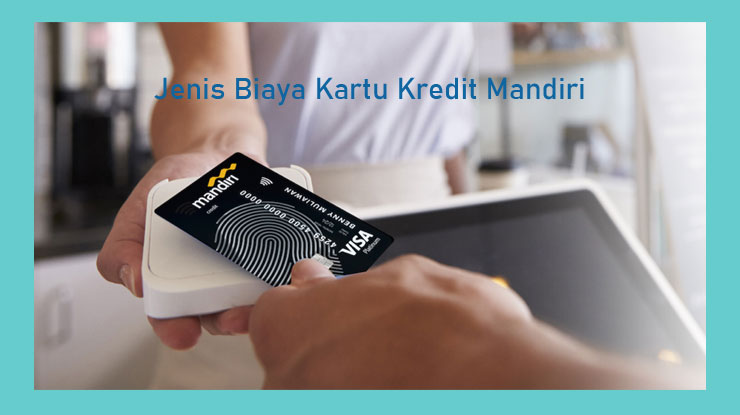 Jenis Biaya Kartu Kredit Mandiri