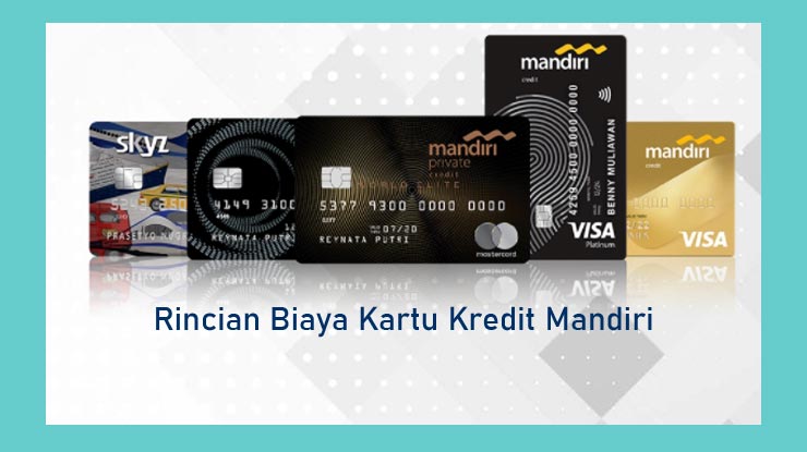 Rincian Biaya Kartu Kredit Mandiri