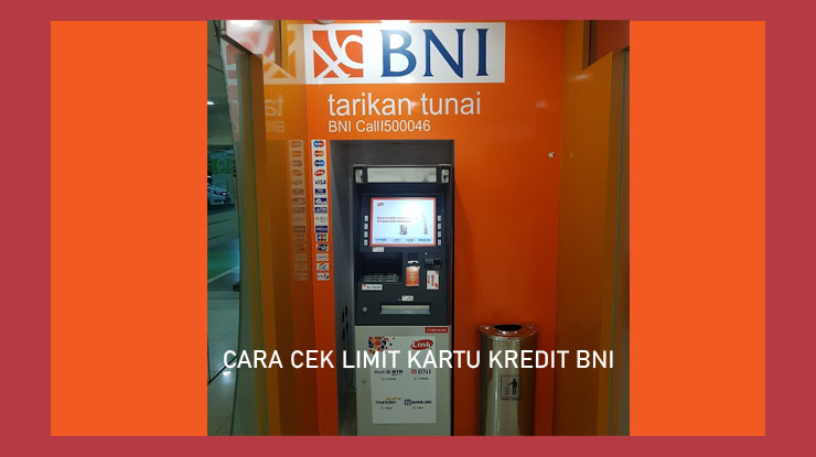 Cara Cek Sisa Limit Kartu Bni Lewat Atm