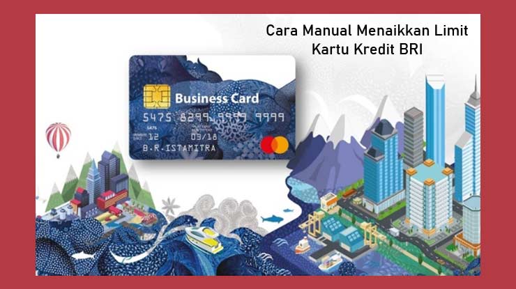 Cara Menaikkan Limit Kartu Kredit Bri Manual