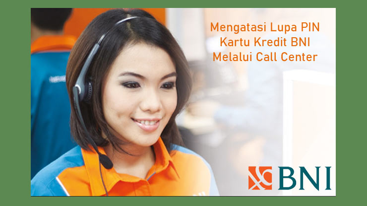 Mengatasi Lupa Pin Kartu Kredit Bni Melalui Layanan Call Center