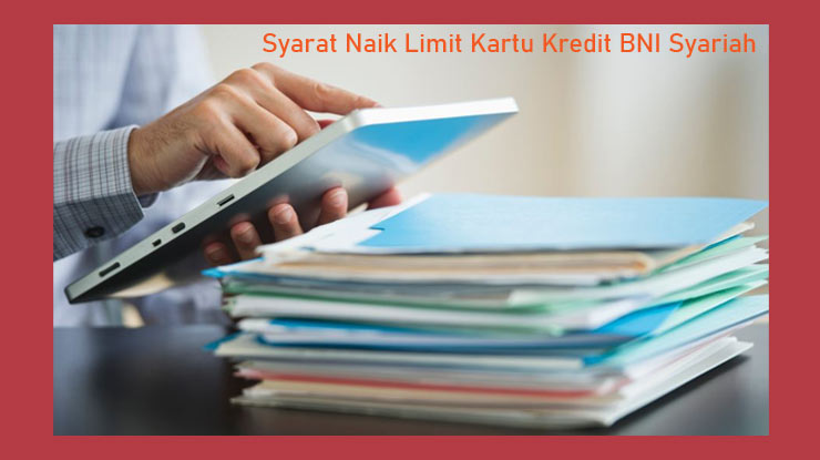 Syarat Menaikkan Limit Cc Bni Syariah