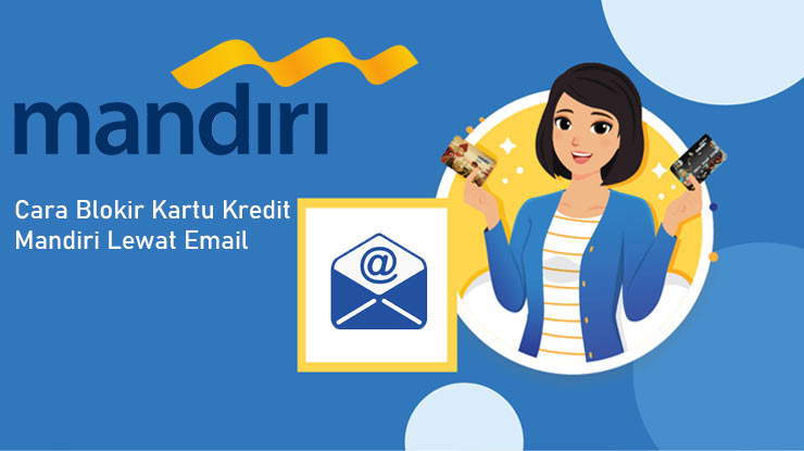 Cara Blokir Kartu Kredit Mandiri Lewat Email