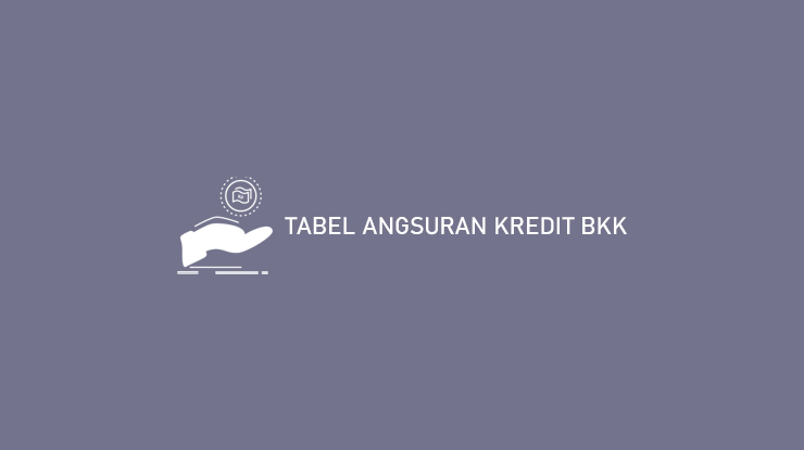 Tabel Angsuran Kredit Bkk