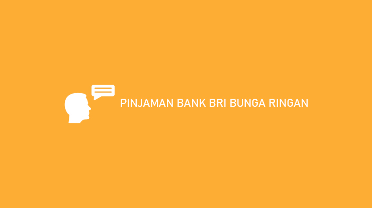 Pinjaman Bank Bri Bunga Ringan
