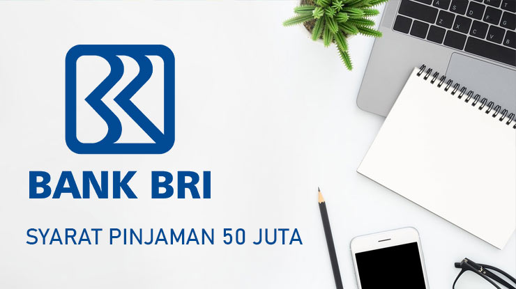 Syarat Bri 50 Juta 2021