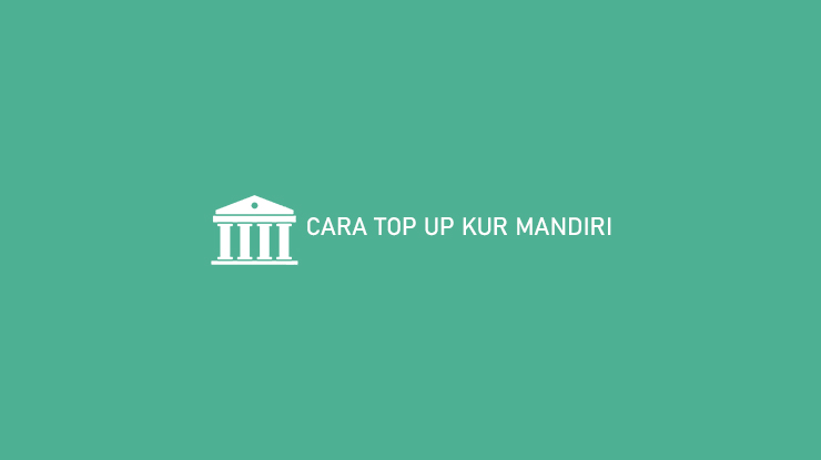 Cara Top Up KUR Mandiri