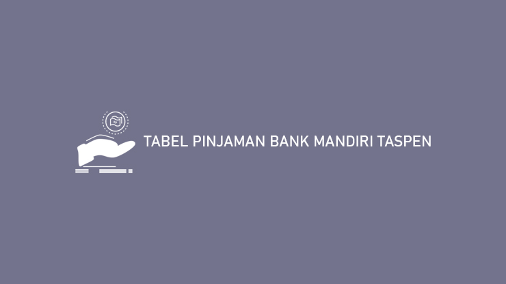 Tabel Pinjaman Bank Mandiri Taspen