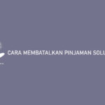 Cara Membatalkan Pinjaman Solusikita