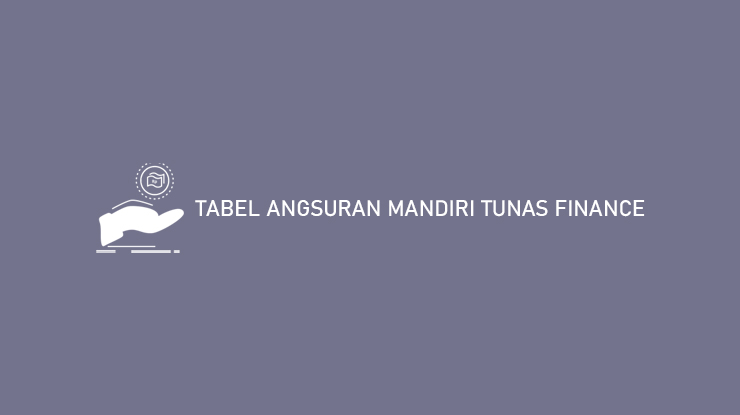 Tabel Angsuran Mandiri Tunas Finance