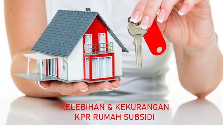 Kelebihan Dan Kekurangan Kpr Subsidi