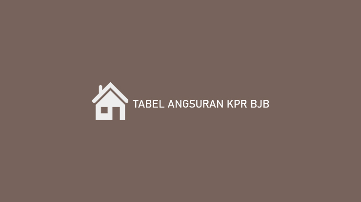 Tabel Angsuran KPR BJB