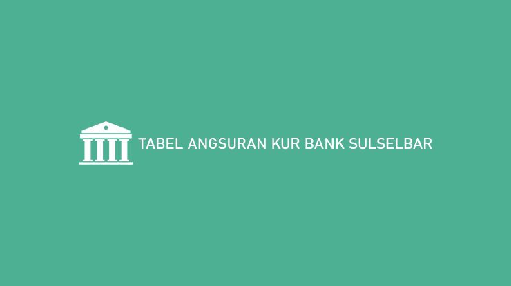 Tabel Angsuran KUR Bank Sulselbar