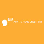 Apa Itu Home Credit Pay