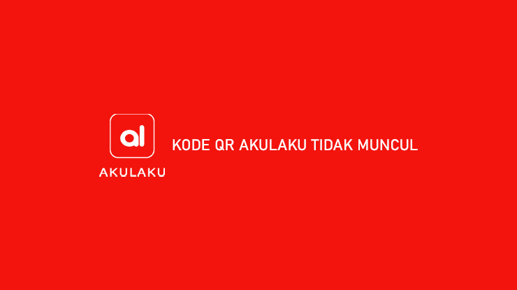 Kode QR Akulaku Tidak Muncul