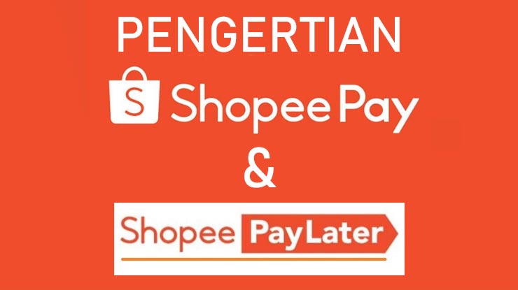 Pengertian ShopeePay dan Shopee Paylater