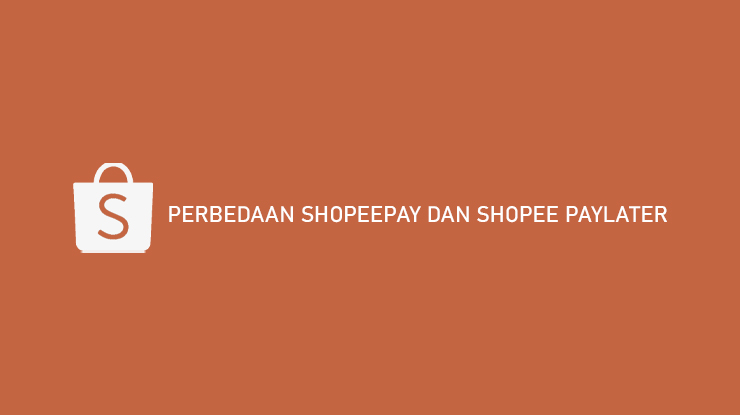 Perbedaan ShopeePay dan Shopee Paylater