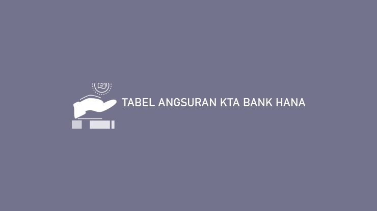 Tabel Angsuran KTA Bank Hana