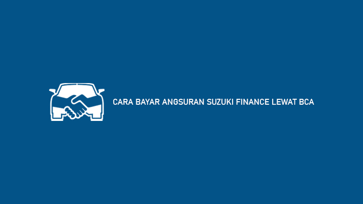 Cara Bayar Angsuran Suzuki Finance Lewat BCA