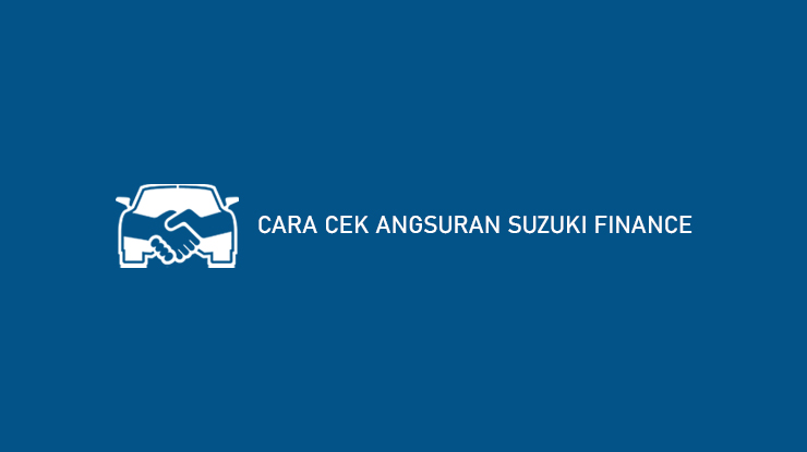 Cara Cek Angsuran Suzuki Finance