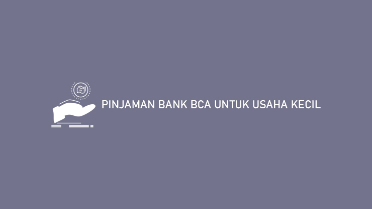 Pinjaman Bank BCA Untuk Usaha Kecil