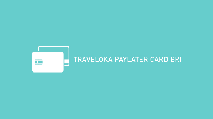 Traveloka Paylater Card BRI