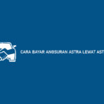 Cara Bayar Angsuran Astra Lewat AstraPay