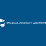 Cara Bayar Angsuran FIF Lewat M Banking BCA