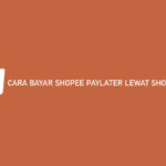 Cara Bayar Shopee Paylater Lewat ShopeePay