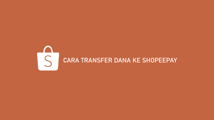 Cara Transfer DANA ke ShopeePay