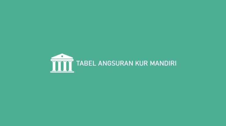 Tabel Angsuran KUR Mandiri