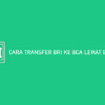 Cara Transfer BRI ke BCA Lewat BRImo