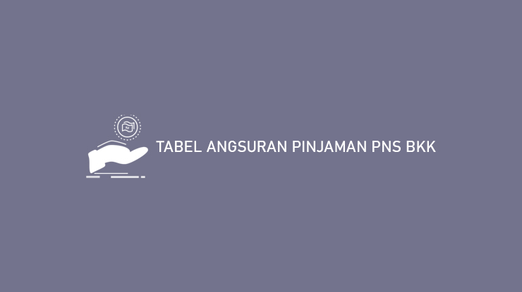 Tabel Angsuran Pinjaman PNS BKK