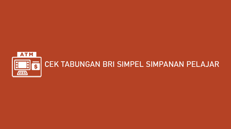 Cek Tabungan BRI Simpel Simpanan Pelajar