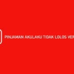 Pinjaman Akulaku Tidak Lolos Verifikasi