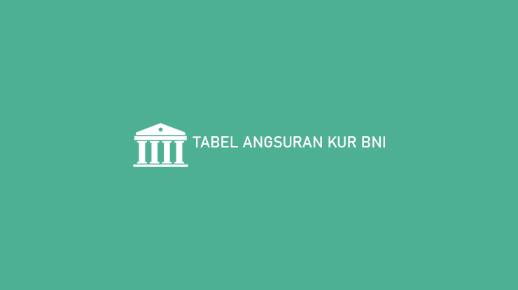 Tabel Angsuran KUR BNI