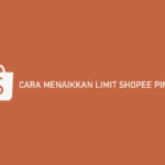 Cara Menaikkan Limit Shopee Pinjam