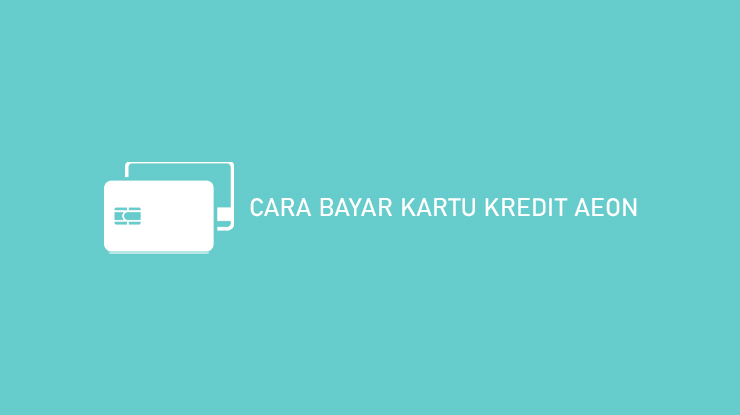 Cara Bayar Kartu Kredit AEON