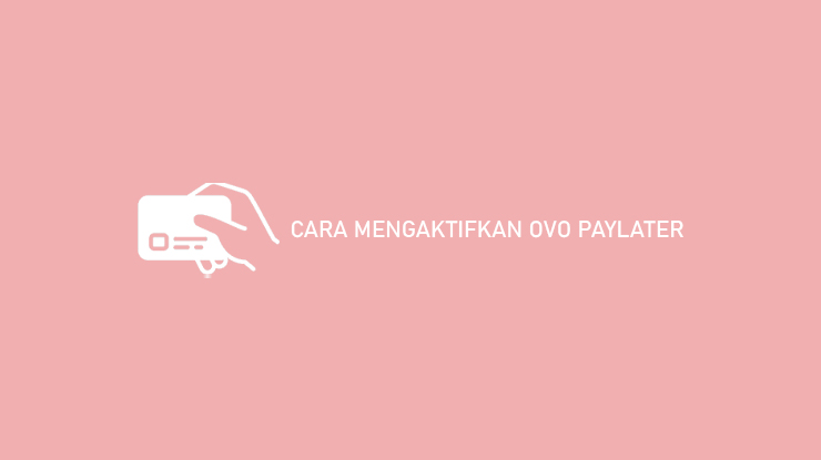 Cara Mengaktifkan OVO Paylater