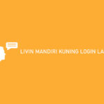 Livin Mandiri Kuning Login Lama