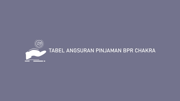 Tabel Angsuran Pinjaman BPR Chakra